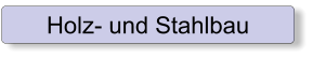 Holz- und Stahlbau